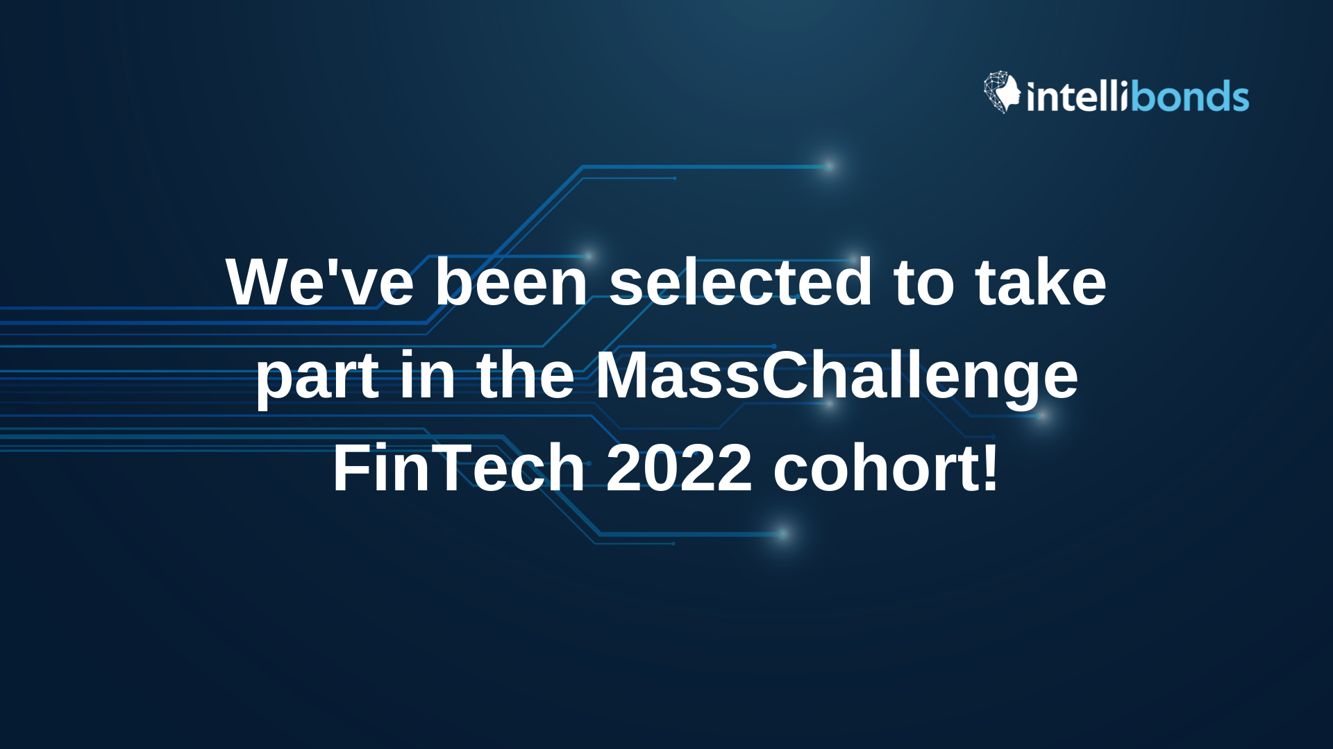Intellibonds has been selected to participate in the MassChallenge FinTech 2022 cohort