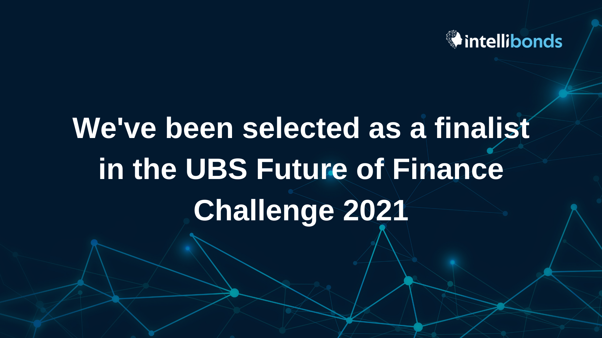 Announcing Intellibonds as the finalist in the UBS Future of Finance Challenge